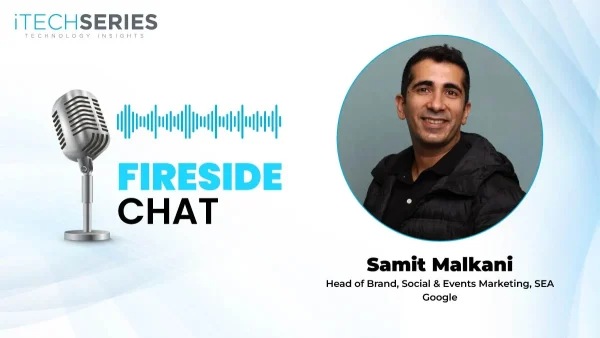 iTech Series Fireside Chat With Samit Malkani from Google